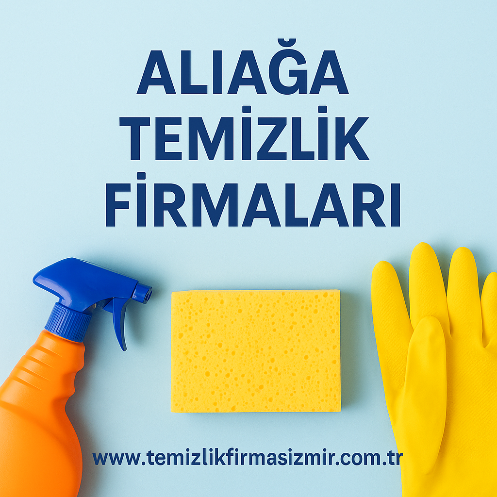 Aliağa Temizlik Firmaları