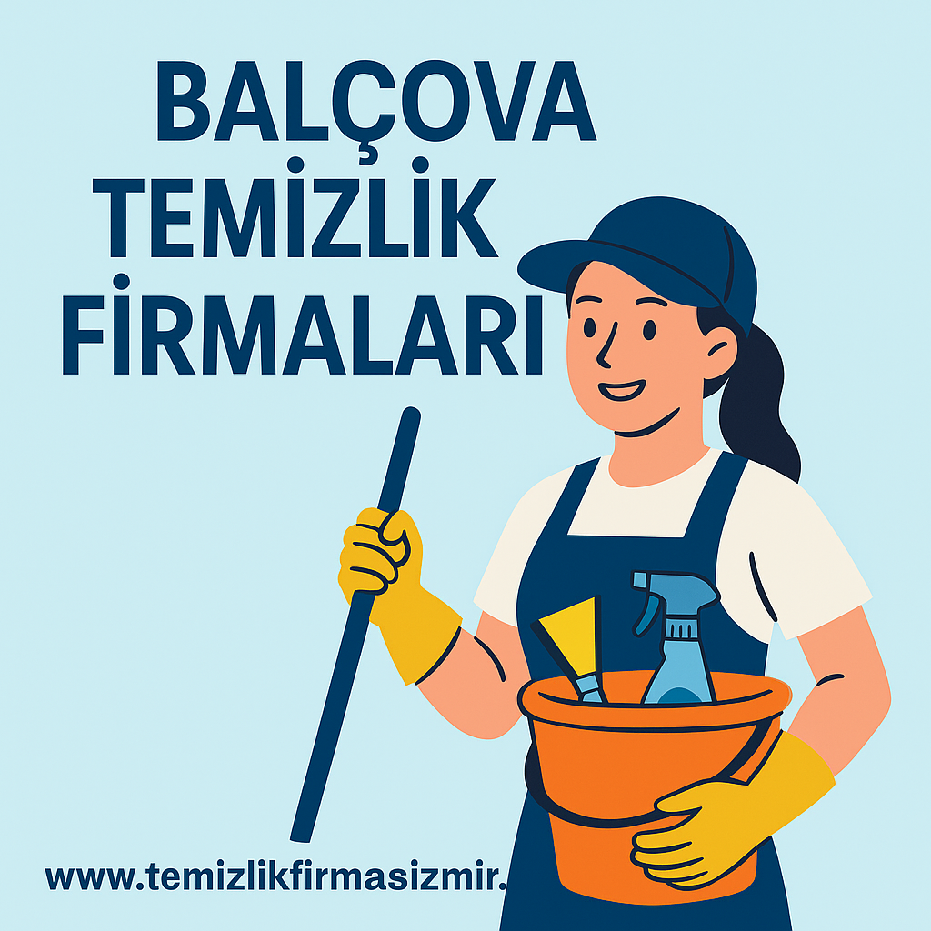 Balçova Temizlik Firmaları