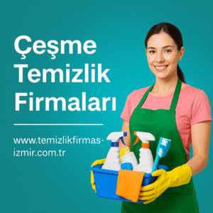 Çeşme Temizlik Firmaları - www.temizlikfirmasizmir.com.tr